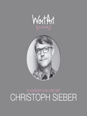 cover image of 30 Jahre WortArt--Klassiker von und mit Christoph Sieber